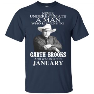A Man Who Listens To Garth Brooks And Was Born In January T-Shirts, Hoodie, Tank 16