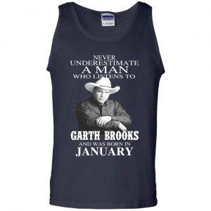 A Man Who Listens To Garth Brooks And Was Born In January T-Shirts, Hoodie, Tank 25