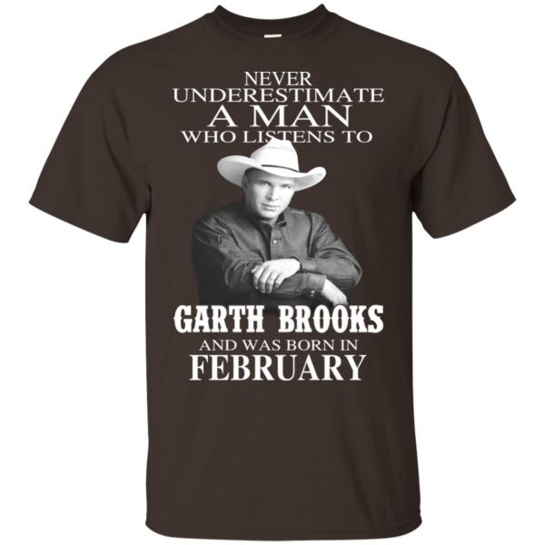 A Man Who Listens To Garth Brooks And Was Born In February T-Shirts, Hoodie, Tank 6