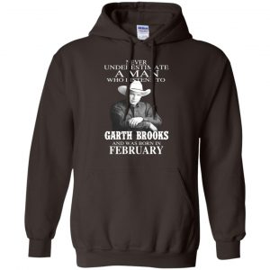 A Man Who Listens To Garth Brooks And Was Born In February T-Shirts, Hoodie, Tank 22