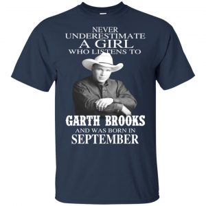 A Girl Who Listens To Garth Brooks And Was Born In September T-Shirts, Hoodie, Tank 17