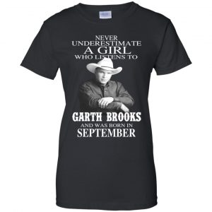 A Girl Who Listens To Garth Brooks And Was Born In September T-Shirts, Hoodie, Tank 22