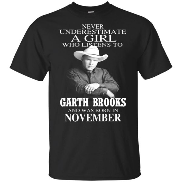 A Girl Who Listens To Garth Brooks And Was Born In November T-Shirts, Hoodie, Tank 3