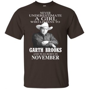 A Girl Who Listens To Garth Brooks And Was Born In November T-Shirts, Hoodie, Tank Apparel 2