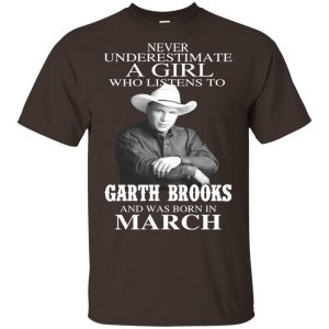 A Girl Who Listens To Garth Brooks And Was Born In March T-Shirts, Hoodie, Tank Apparel 2