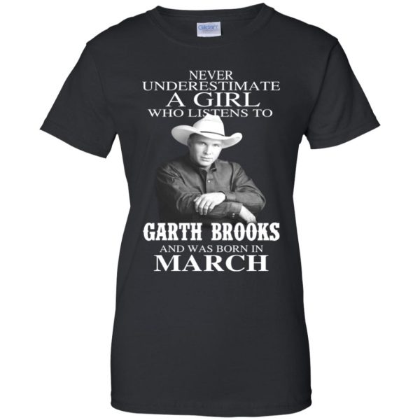 A Girl Who Listens To Garth Brooks And Was Born In March T-Shirts, Hoodie, Tank 11
