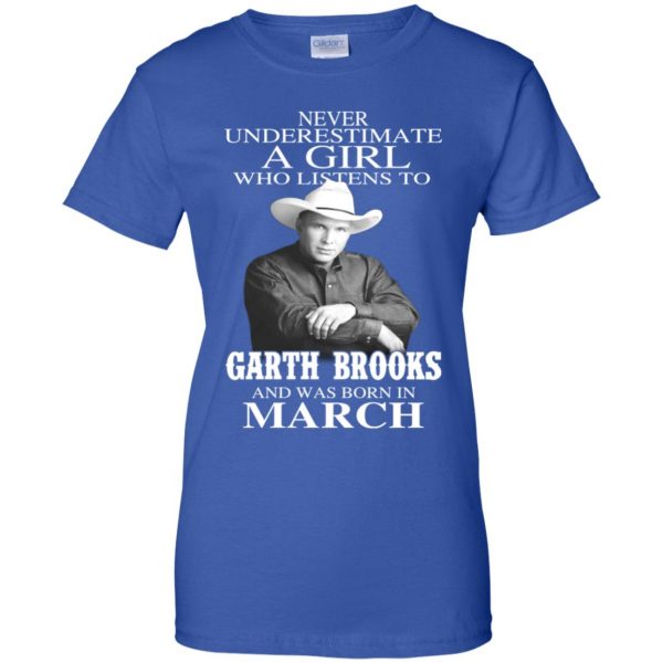 A Girl Who Listens To Garth Brooks And Was Born In March T-Shirts, Hoodie, Tank 14