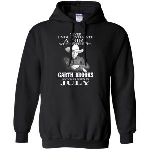 A Girl Who Listens To Garth Brooks And Was Born In July T-Shirts, Hoodie, Tank 18
