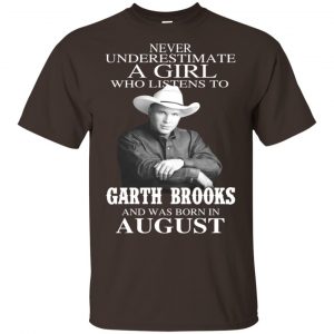 A Girl Who Listens To Garth Brooks And Was Born In August T-Shirts, Hoodie, Tank Apparel 2