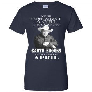 A Girl Who Listens To Garth Brooks And Was Born In April T-Shirts, Hoodie, Tank 24