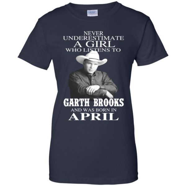 A Girl Who Listens To Garth Brooks And Was Born In April T-Shirts, Hoodie, Tank 13
