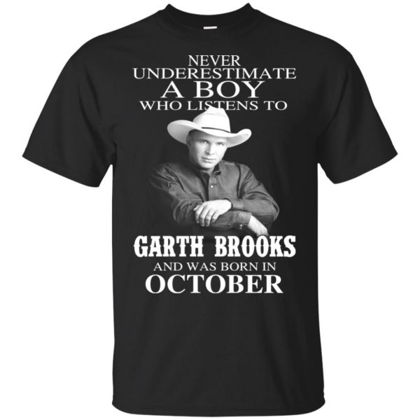 A Boy Who Listens To Garth Brooks And Was Born In October T-Shirts, Hoodie, Tank Apparel 3