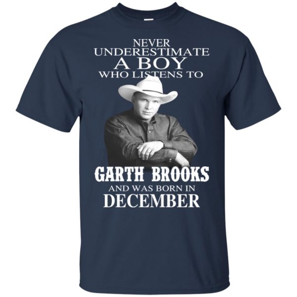 A Boy Who Listens To Garth Brooks And Was Born In December T-Shirts, Hoodie, Tank Apparel 5