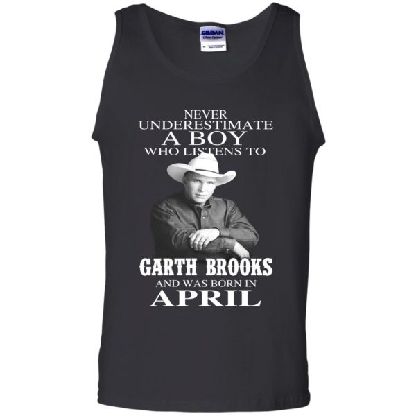 A Boy Who Listens To Garth Brooks And Was Born In April T-Shirts, Hoodie, Tank Apparel 13