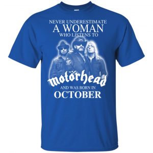 A Woman Who Listens To Motorhead And Was Born In October T-Shirts, Hoodie, Tank 16