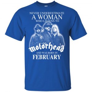 A Woman Who Listens To Motorhead And Was Born In February T-Shirts, Hoodie, Tank 16
