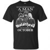 A Man Who Listens To Motorhead And Was Born In October T-Shirts, Hoodie, Tank 2