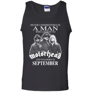A Man Who Listens To Motorhead And Was Born In September T-Shirts, Hoodie, Tank 24