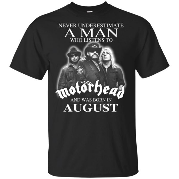 A Man Who Listens To Motorhead And Was Born In August T-Shirts, Hoodie, Tank 3