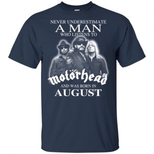 A Man Who Listens To Motorhead And Was Born In August T-Shirts, Hoodie, Tank 16