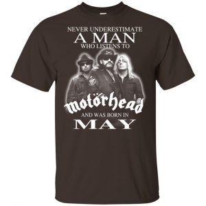 A Man Who Listens To Motorhead And Was Born In May T-Shirts, Hoodie, Tank 17