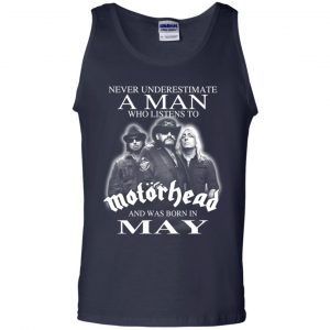 A Man Who Listens To Motorhead And Was Born In May T-Shirts, Hoodie, Tank 25