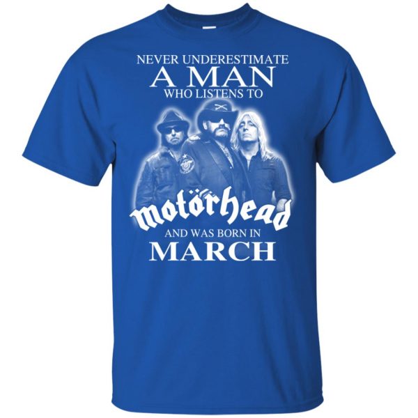 A Man Who Listens To Motorhead And Was Born In March T-Shirts, Hoodie, Tank 4