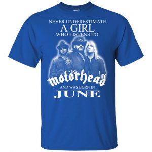 A Girl Who Listens To Motorhead And Was Born In June T-Shirts, Hoodie, Tank 16