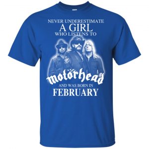 A Girl Who Listens To Motorhead And Was Born In February T-Shirts, Hoodie, Tank 16