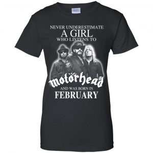 A Girl Who Listens To Motorhead And Was Born In February T-Shirts, Hoodie, Tank 22