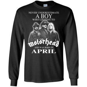 A Boy Who Listens To Motorhead And Was Born In April T-Shirts, Hoodie, Tank 18