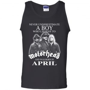 A Boy Who Listens To Motorhead And Was Born In April T-Shirts, Hoodie, Tank 24
