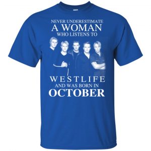 A Woman Who Listens To Westlife And Was Born In October T-Shirts, Hoodie, Tank 16
