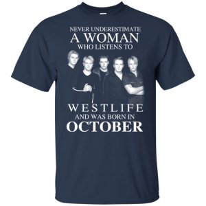 A Woman Who Listens To Westlife And Was Born In October T-Shirts, Hoodie, Tank 17