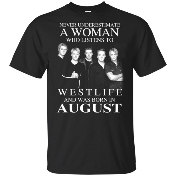 A Woman Who Listens To Westlife And Was Born In August T-Shirts, Hoodie, Tank 3