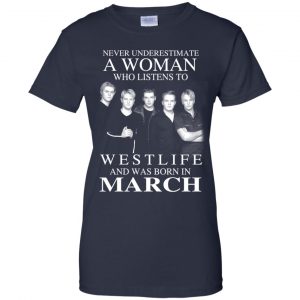A Woman Who Listens To Westlife And Was Born In March T-Shirts, Hoodie, Tank 24