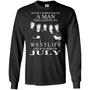 A Man Who Listens To Westlife And Was Born In July T-Shirts, Hoodie, Tank 18