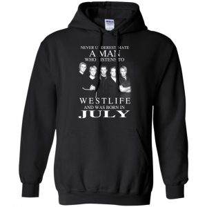 A Man Who Listens To Westlife And Was Born In July T-Shirts, Hoodie, Tank 20