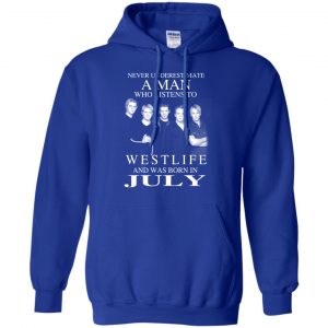 A Man Who Listens To Westlife And Was Born In July T-Shirts, Hoodie, Tank 23