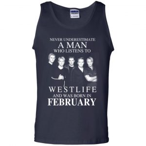 A Man Who Listens To Westlife And Was Born In February T-Shirts, Hoodie, Tank 25