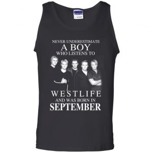 A Boy Who Listens To Westlife And Was Born In September T-Shirts, Hoodie, Tank 24