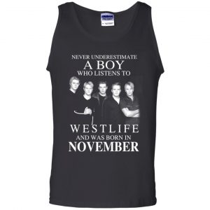 A Boy Who Listens To Westlife And Was Born In November T-Shirts, Hoodie, Tank 24 A Boy Who Listens To Westlife And Was Born In November T-Shirts, Hoodie, Tank 24