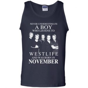 A Boy Who Listens To Westlife And Was Born In November T-Shirts, Hoodie, Tank 25 A Boy Who Listens To Westlife And Was Born In November T-Shirts, Hoodie, Tank 25