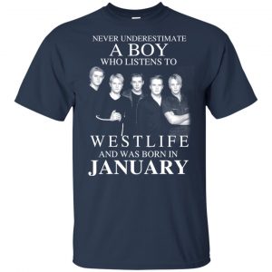 A Boy Who Listens To Westlife And Was Born In January T-Shirts, Hoodie, Tank 16