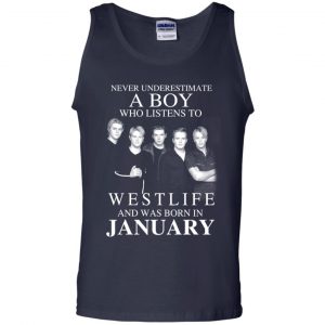 A Boy Who Listens To Westlife And Was Born In January T-Shirts, Hoodie, Tank 25