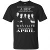 A Boy Who Listens To Westlife And Was Born In August T-Shirts, Hoodie, Tank Apparel