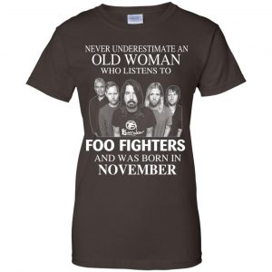 An Old Woman Who Listens To Foo Fighters And Was Born In November T-Shirts, Hoodie, Tank 23