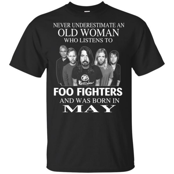 An Old Woman Who Listens To Foo Fighters And Was Born In May T-Shirts, Hoodie, Tank 3