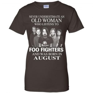 An Old Woman Who Listens To Foo Fighters And Was Born In August T-Shirts, Hoodie, Tank 23