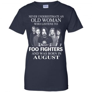 An Old Woman Who Listens To Foo Fighters And Was Born In August T-Shirts, Hoodie, Tank 24